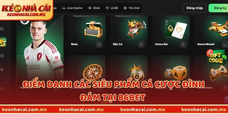Điểm danh các siêu phẩm cá cược đình đám tại 86BET
