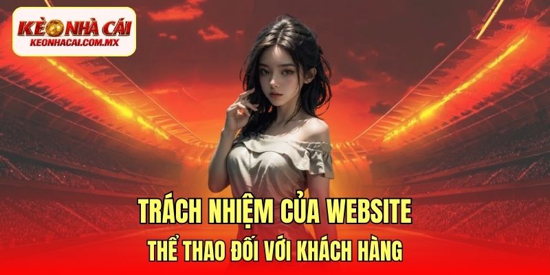 Trách nhiệm của website thể thao đối với khách hàng